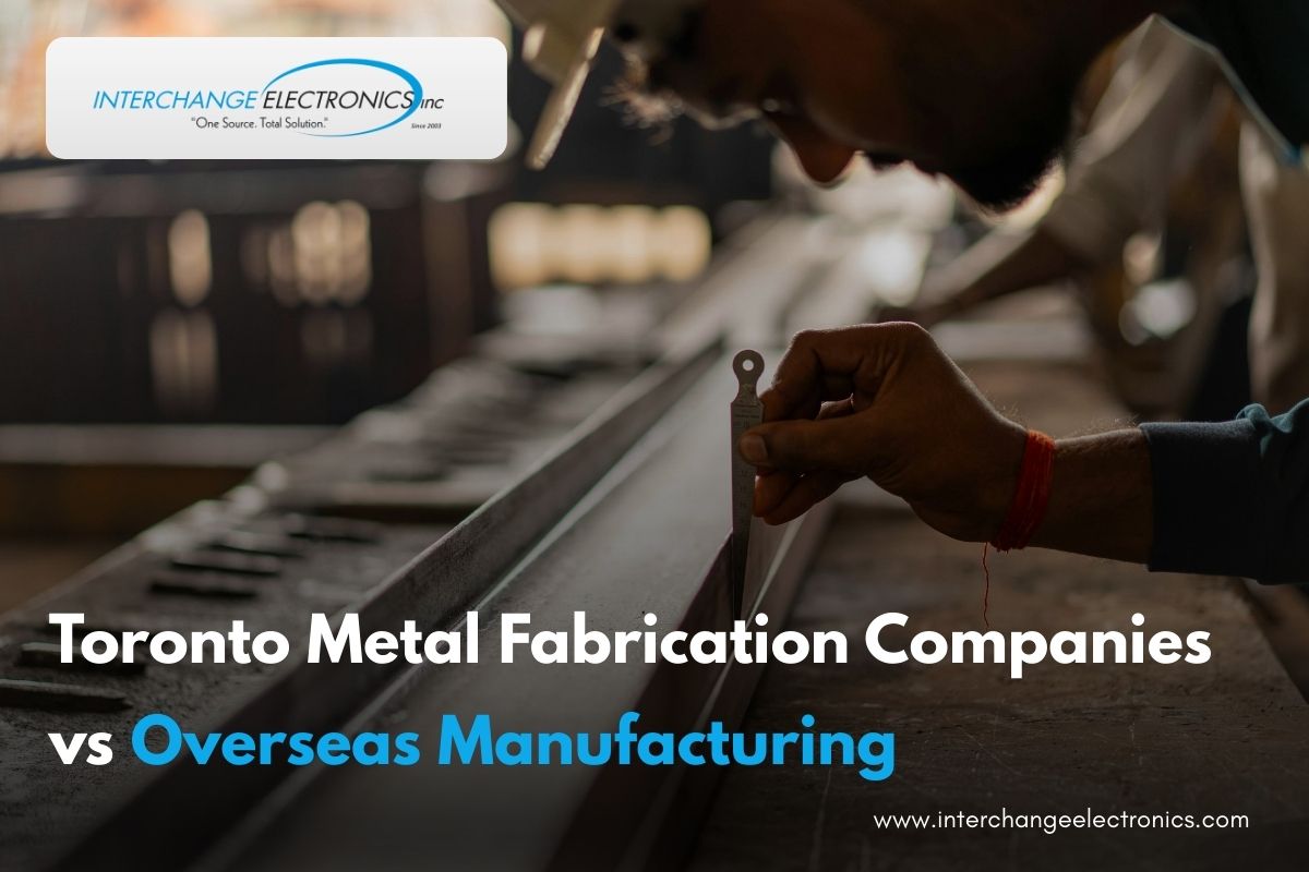 toronto-metal-fabrication-companies-vs-overseas-manufacturing